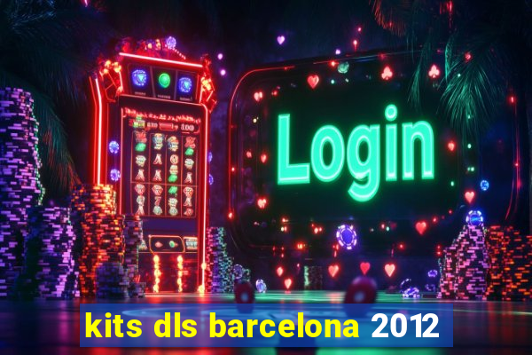 kits dls barcelona 2012